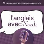 15 minutes par semaine pour apprendre l'anglais avec Noah